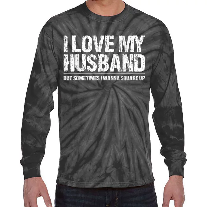 I Love My Husband But Sometimes I Wanna Square Up Vintage Tie-Dye Long Sleeve Shirt