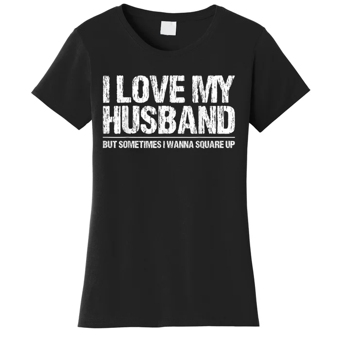 I Love My Husband But Sometimes I Wanna Square Up Vintage Women's T-Shirt