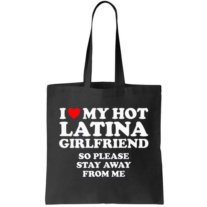 I Love My Hot Latina Girlfriend I Heart My Hot Latina Tote Bag