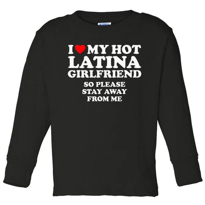 I Love My Hot Latina Girlfriend I Heart My Hot Latina Toddler Long Sleeve Shirt