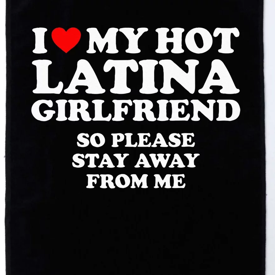 I Love My Hot Latina Girlfriend I Heart My Hot Latina Platinum Collection Golf Towel