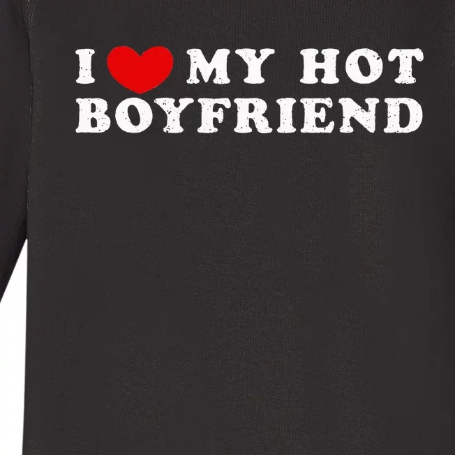 I Love My Hot Boyfriend I Heart My Hot Boyfriend Baby Long Sleeve Bodysuit