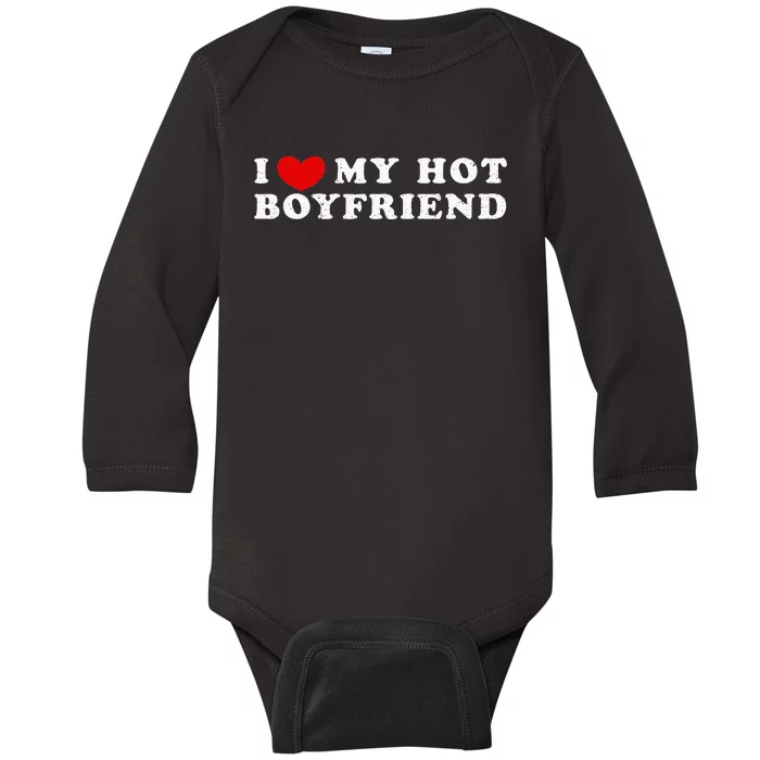 I Love My Hot Boyfriend I Heart My Hot Boyfriend Baby Long Sleeve Bodysuit