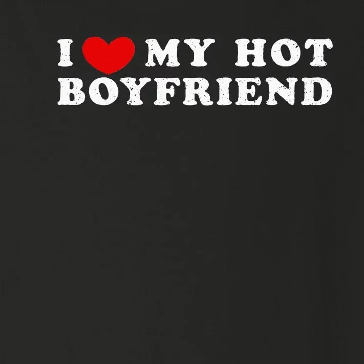 I Love My Hot Boyfriend I Heart My Hot Boyfriend Toddler Long Sleeve Shirt