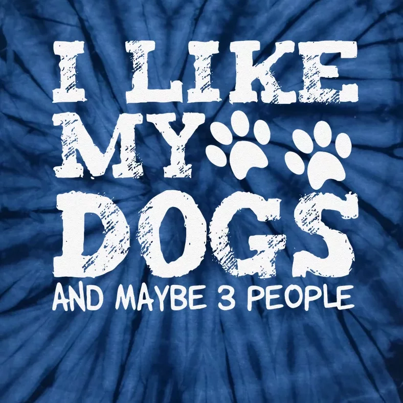 I Like My Dogs And Maybe 3 People Funny Sarcastic Dog Lover Tie-Dye T-Shirt