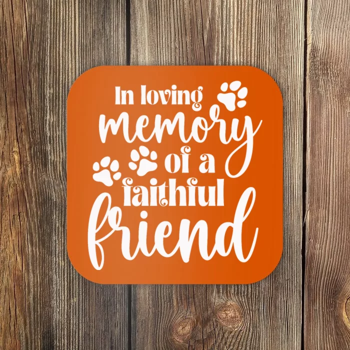 In Loving Memory Of A Faithful Friend Coaster