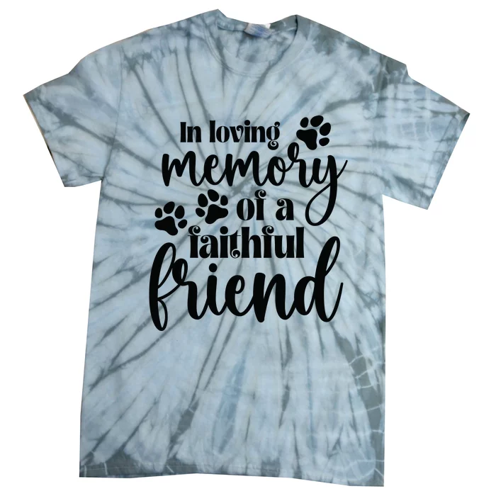 In Loving Memory Of A Faithful Friend Tie-Dye T-Shirt