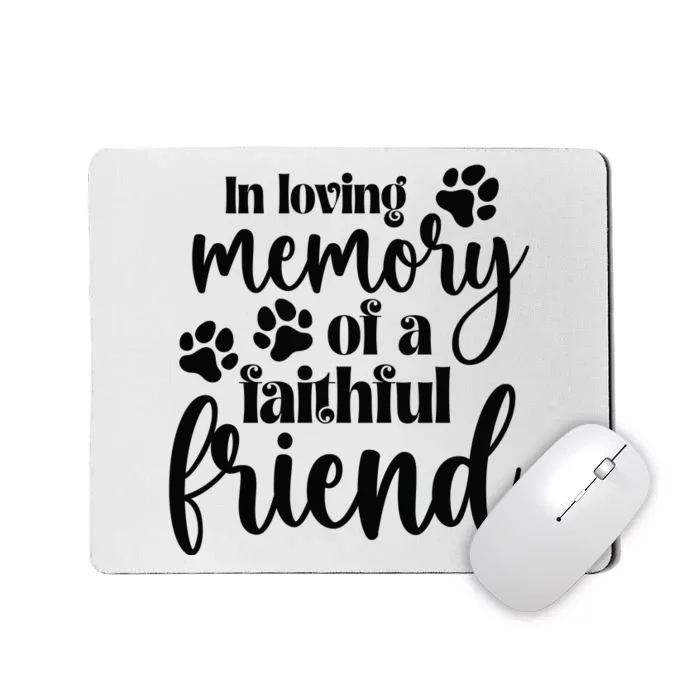 In Loving Memory Of A Faithful Friend Mousepad