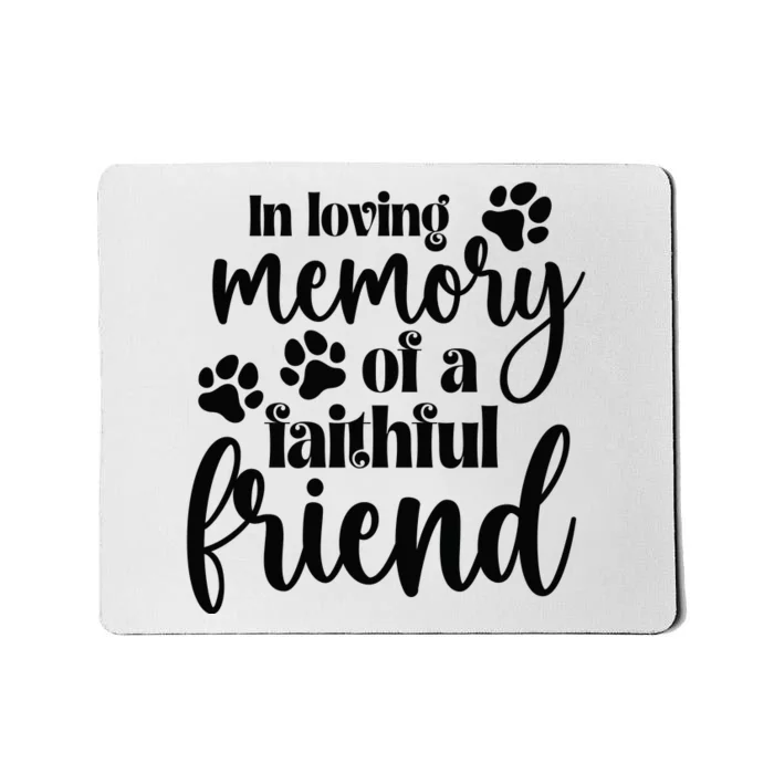 In Loving Memory Of A Faithful Friend Mousepad