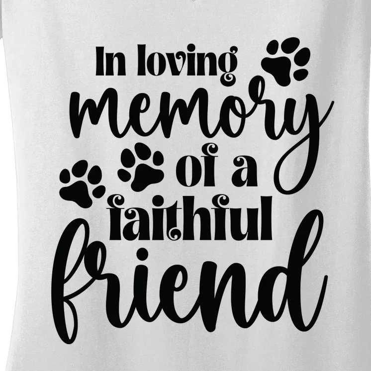 In Loving Memory Of A Faithful Friend Women's V-Neck T-Shirt