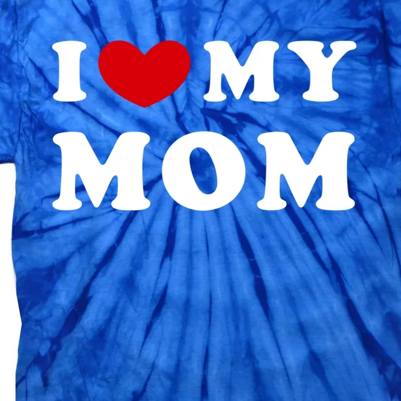 I Love My Mom I Heart My Mom Classic Mothers Day Gift Tie-Dye T-Shirt