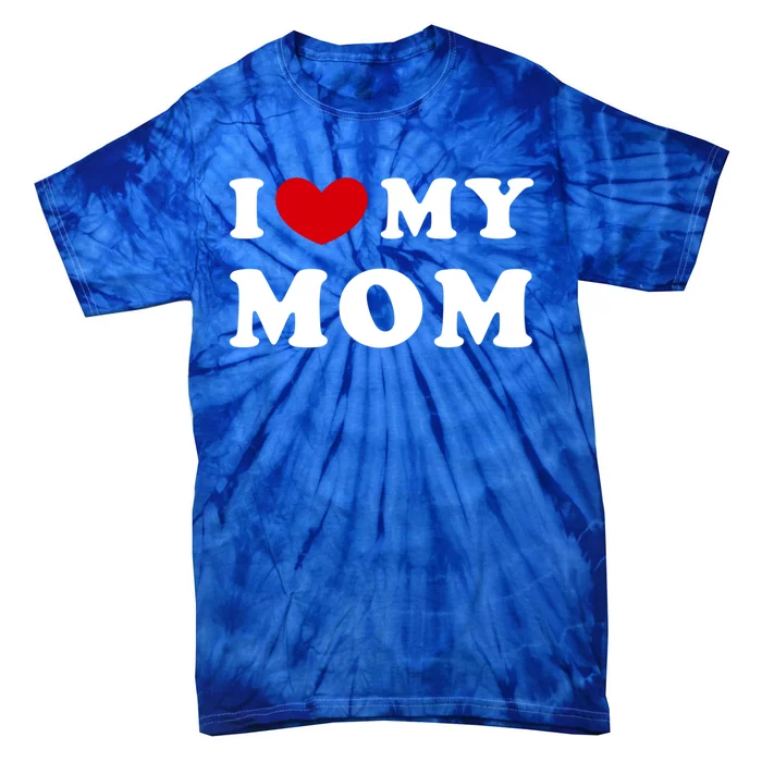 I Love My Mom I Heart My Mom Classic Mothers Day Gift Tie-Dye T-Shirt