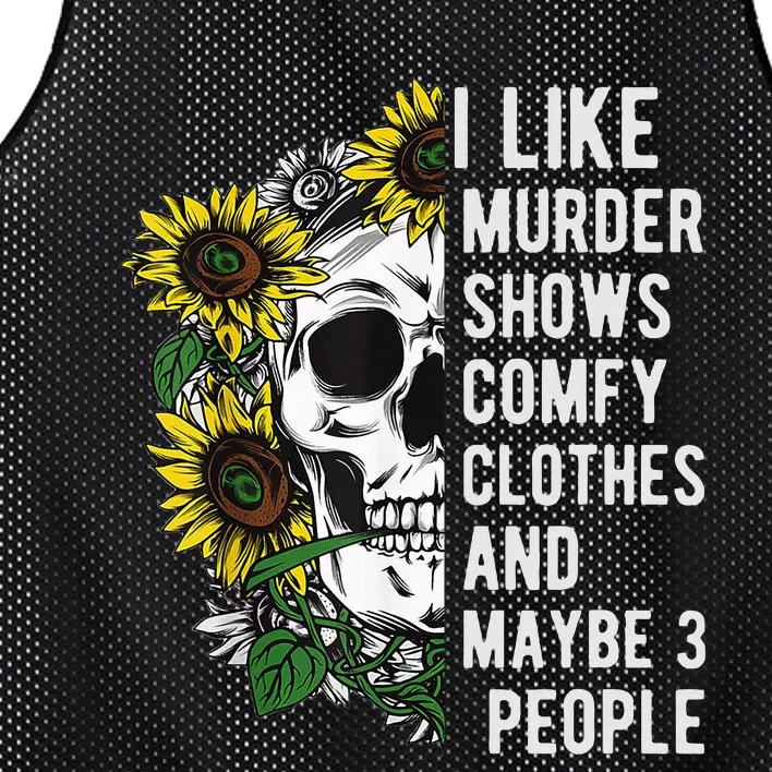 I Like Murder Shows Comfy Clothes And Maybe 3 People Mesh Reversible Basketball Jersey Tank