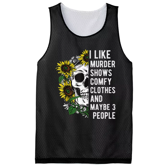 I Like Murder Shows Comfy Clothes And Maybe 3 People Mesh Reversible Basketball Jersey Tank