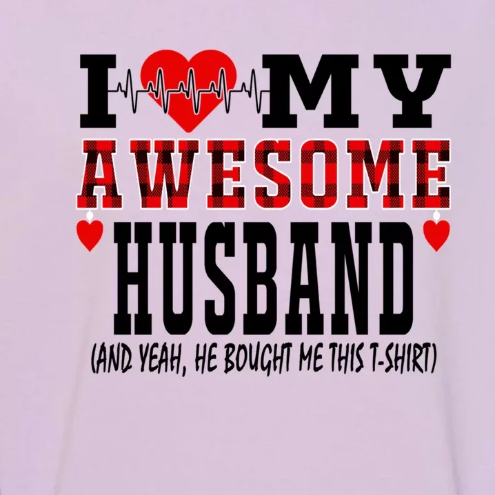 I Love My Awesome Husband Is My Heartbeat Valentines Day Funny Gift Garment-Dyed Sweatshirt