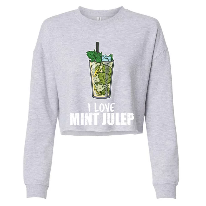 I Love Mint Julep Cocktail Alcohol Lover Cool Gift Cropped Pullover Crew