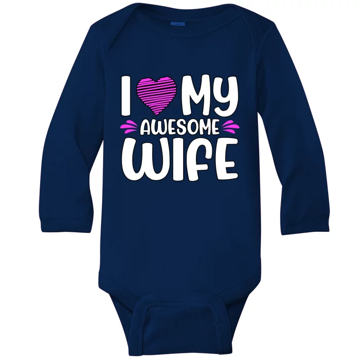 I Love My Awesome Wife Cool Gift Baby Long Sleeve Bodysuit