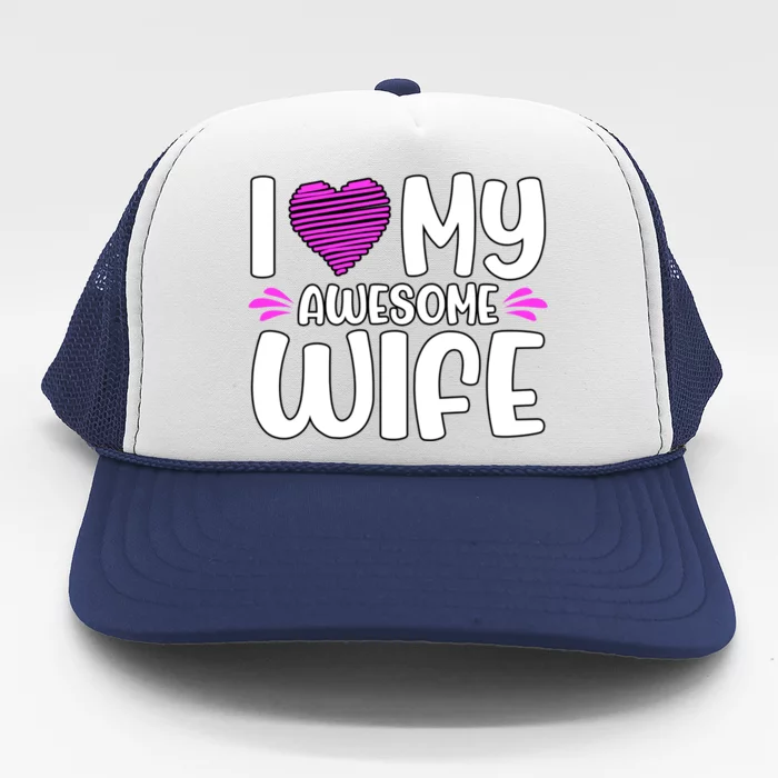 I Love My Awesome Wife Cool Gift Trucker Hat