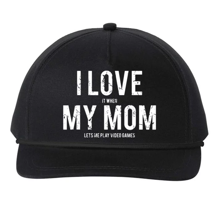 I Love My Mom T Funny Sarcastic Video Games Gift Snapback Five-Panel Rope Hat