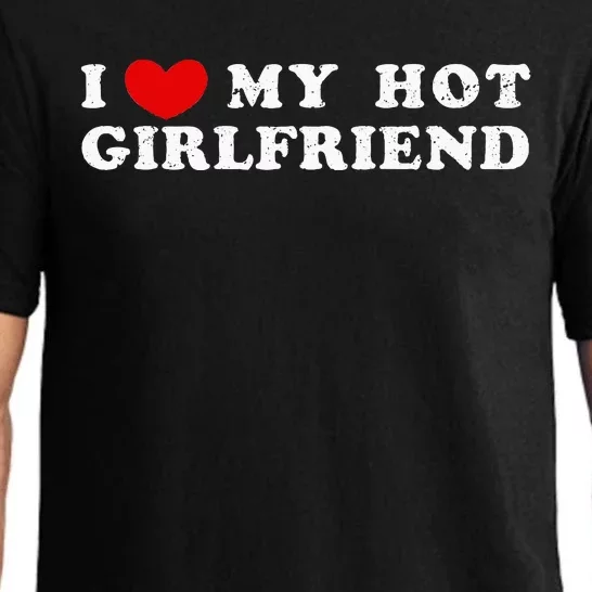 I Love My Hot Girlfriend I Have A Girlfriend Pajama Set