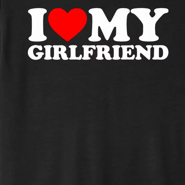 I Love My Girlfriend ChromaSoft Performance T-Shirt