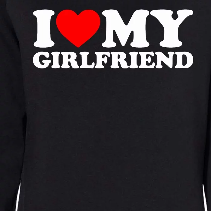 I Love My Girlfriend Womens California Wash Sweatshirt