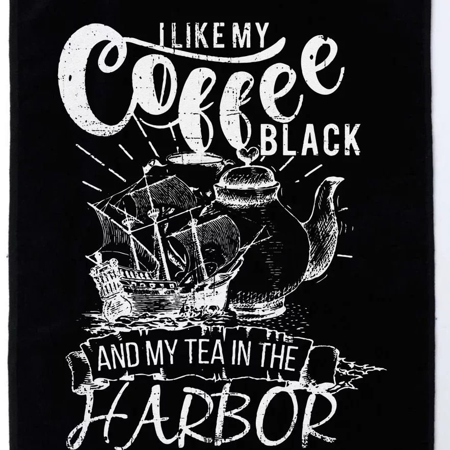 I Like My Coffee Black And My Tea In The Harbor Patriotic Platinum Collection Golf Towel