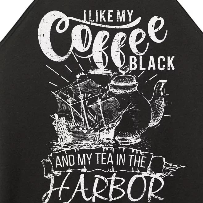 I Like My Coffee Black And My Tea In The Harbor Patriotic Women’s Perfect Tri Rocker Tank