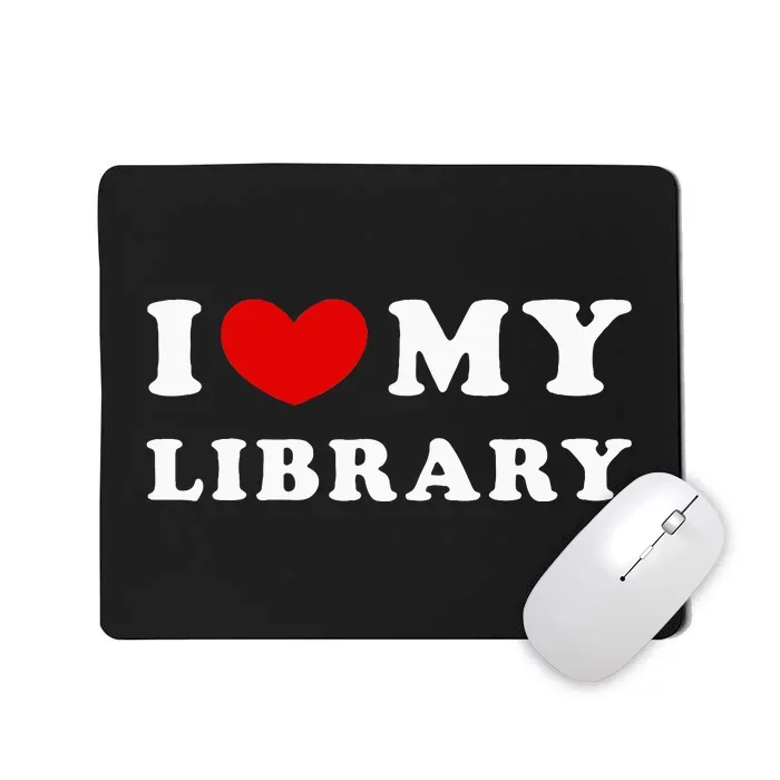 I Love My Library Mousepad