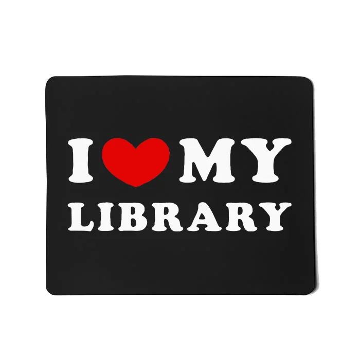 I Love My Library Mousepad