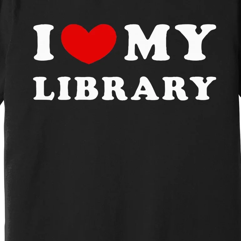 I Love My Library Premium T-Shirt