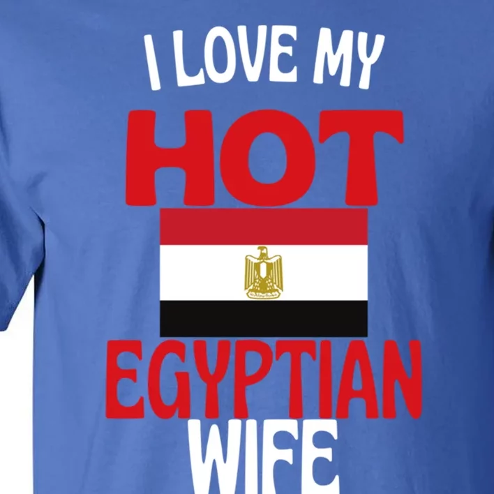 I Love My Hot Egyptian Wife Funny Egypt Relationship Gift Tall T-Shirt