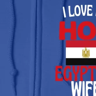 I Love My Hot Egyptian Wife Funny Egypt Relationship Gift Full Zip Hoodie