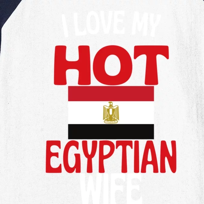 I Love My Hot Egyptian Wife Funny Egypt Relationship Gift Baseball Sleeve Shirt