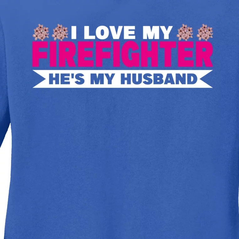 I Love My Firefighter Hes My Husband Fire Funny Gift Ladies Long Sleeve Shirt