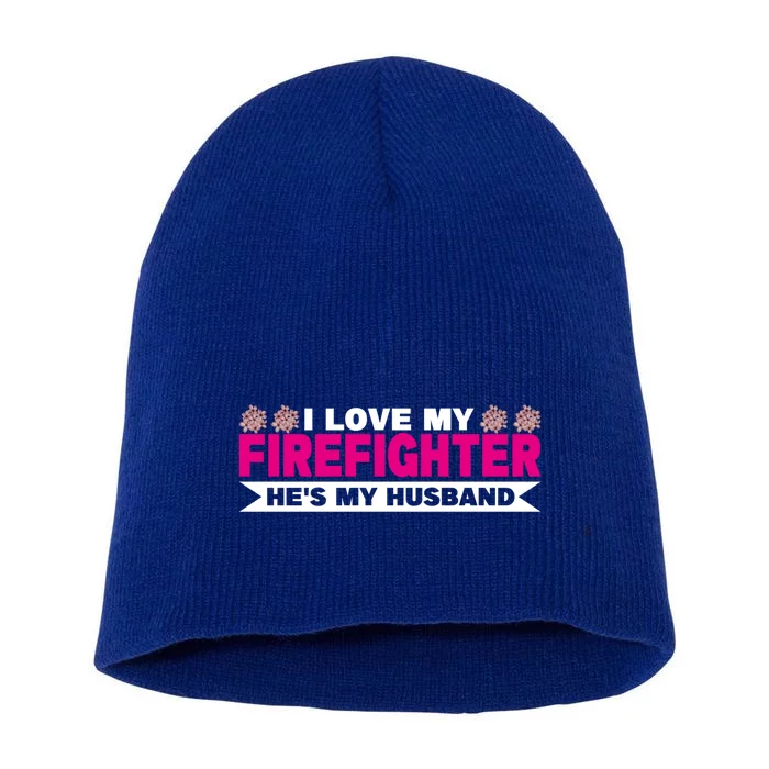 I Love My Firefighter Hes My Husband Fire Funny Gift Short Acrylic Beanie