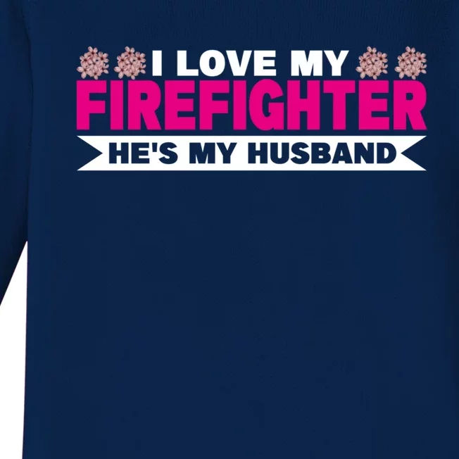 I Love My Firefighter Hes My Husband Fire Funny Gift Baby Long Sleeve Bodysuit