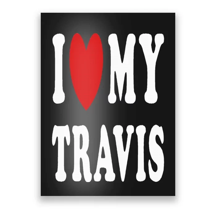 I Love My Travis I Heart My Travis Poster