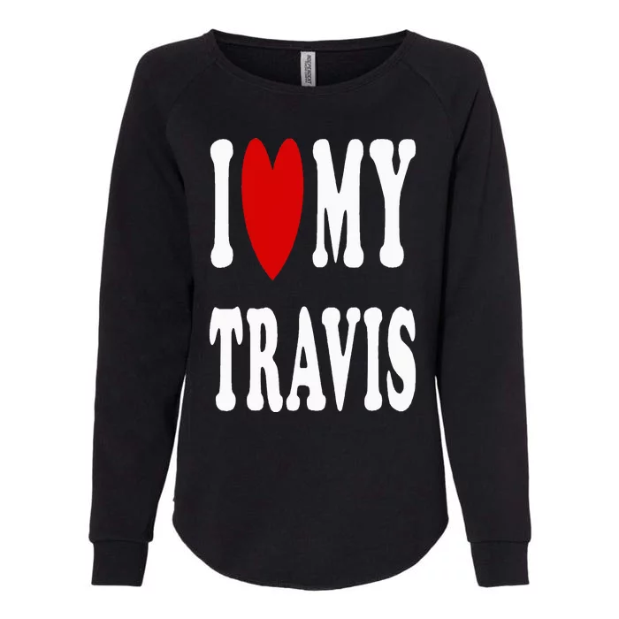 I Love My Travis I Heart My Travis Womens California Wash Sweatshirt