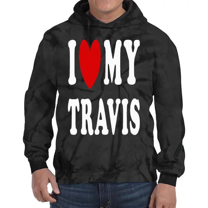 I Love My Travis I Heart My Travis Tie Dye Hoodie