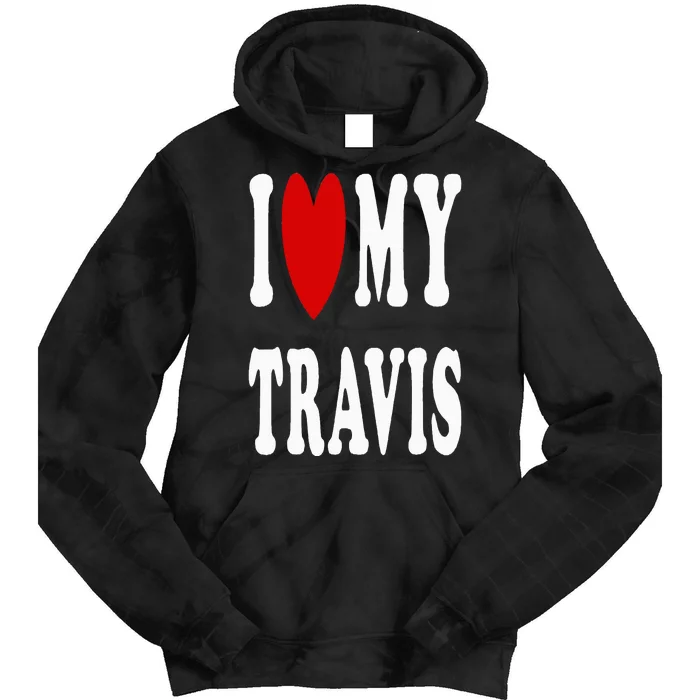 I Love My Travis I Heart My Travis Tie Dye Hoodie