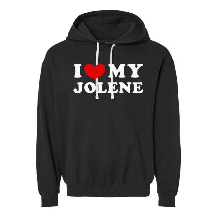 I Love My Jolene Garment-Dyed Fleece Hoodie