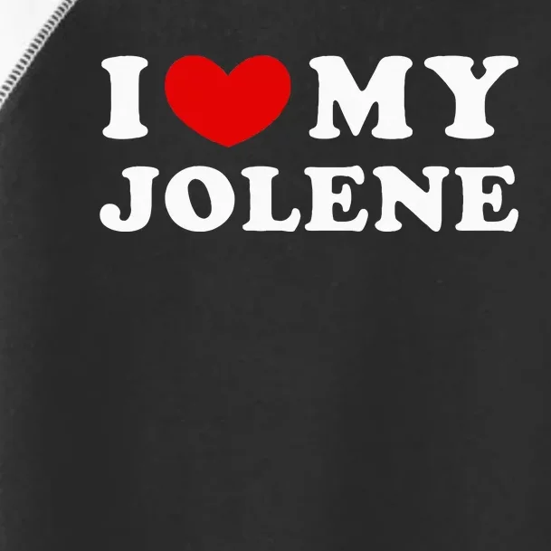 I Love My Jolene Toddler Fine Jersey T-Shirt