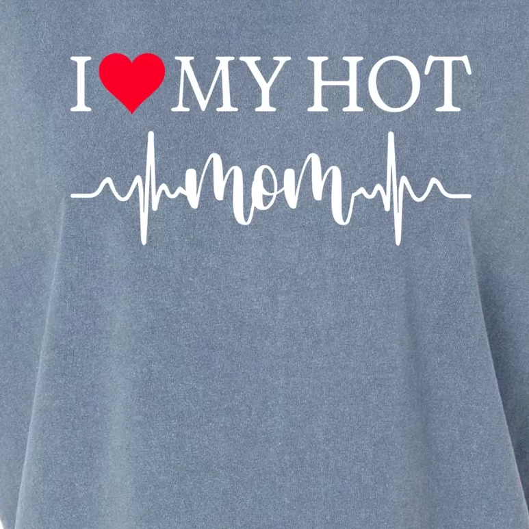 I Love My Hot Mom Gift I Heart Mom Love Mom Gift Garment-Dyed Women's Muscle Tee