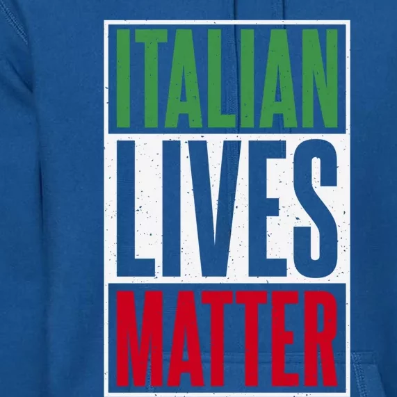 Italian Lives Matter Proud Italian Gift Premium Hoodie