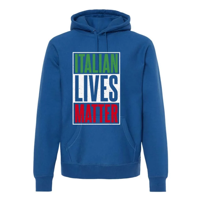 Italian Lives Matter Proud Italian Gift Premium Hoodie