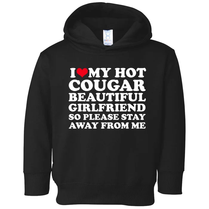 I Love My Hot Cougar Girlfriend I Heart My Hot Cougar Gf Toddler Hoodie