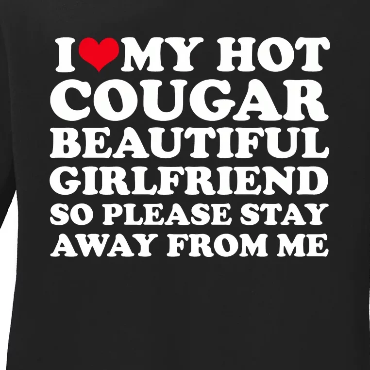 I Love My Hot Cougar Girlfriend I Heart My Hot Cougar Gf Ladies Long Sleeve Shirt