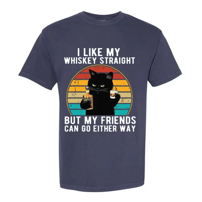 I Like My Whiskey Straight But My Friends Can Go Either Way Garment-Dyed Heavyweight T-Shirt