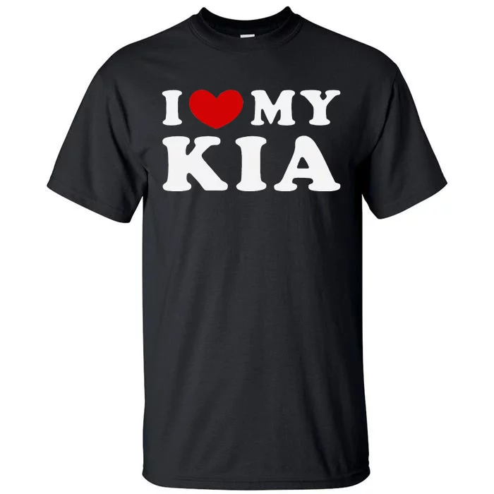 I Love My Kia Tall T-Shirt